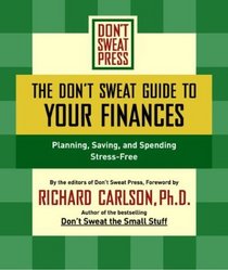 The Don't Sweat Guide To Your Finances: Planning, Saving, and Spending Stress-Free