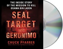 SEAL Target Geronimo: The Inside Story of the Mission to Kill Osama bin Laden (Audio CD) (Unabridged)