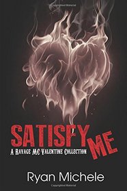 Satisfy Me-A Ravage MC Valentine Collection (Ravage MC#3.5)