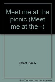 Meet me at the picnic (Meet me at the--)