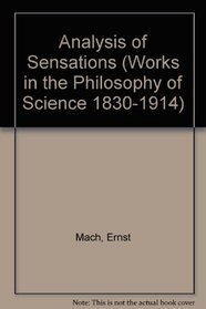 Analysis of Sensations: Works in the Philosophy of Science 1830-1914 (Thoemmes Press - Classics in Psychology)