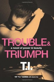 Trouble & Triumph: A Novel of Power & Beauty