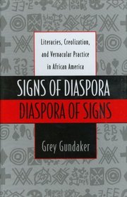 Signs of Diaspora/Diaspora of Signs: Literacies, Creolization, and Vernacular Practice in African America (Commonwealth Center Studies in American Culture)