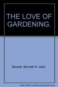 THE LOVE OF GARDENING