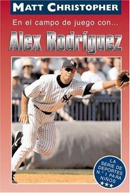 En El Campo de Juego con... Alex Rodriguez (On the Field with... Alex Rodriguez) (Athlete Biographies) (Spanish Edition)
