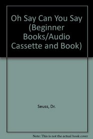 OH SAY CAN SAY?BK-CASS (Beginner Books/Audio Cassette and Book)