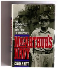 MacArthur's Navy: The Seventh Fleet and the Battle for the Phillipines