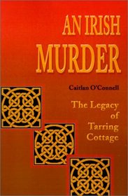 An Irish Murder: The Legacy of Tarring Cottage