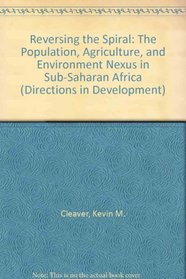 Reversing the Spiral: The Population, Agriculture, and Environment Nexus in Sub-Saharan Africa (Directions in Development)