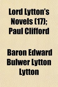 Lord Lytton's Novels (17); Paul Clifford