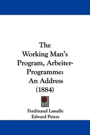 The Working Man's Program, Arbeiter-Programme: An Address (1884)