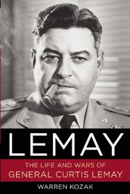 LeMay: The Life and Wars of General Curtis LeMay