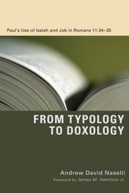 From Typology to Doxology: Paul's Use of Isaiah and Job in Romans 11:34-35