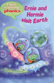 Ernie and Hermie Visit Earth (I Love Reading Phonics Level 3)