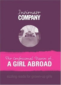 The Confessional Diaries of a Girl Abroad (Intimate Company)