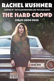 The Hard Crowd: Essays 2000-2020