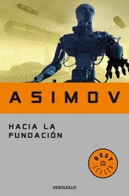Hacia la fundacion / Forward the Foundation (Spanish Edition)