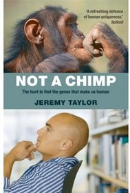 Not a Chimp: The Hunt to Find the Genes that Make Us Human