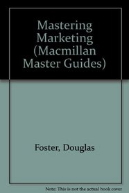 Mastering Marketing (Macmillan Master Guides)