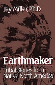 Earthmaker: Tribal Stories from Native North America