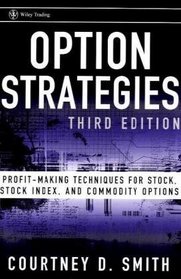 Option Strategies: Profit-Making Techniques for Stock, Stock Index, and Commodity Options (Wiley Trading)