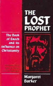 Lost Prophet: The Book of Enoch and Its Influence on Christianity