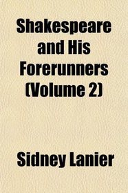 Shakespeare and His Forerunners (Volume 2)