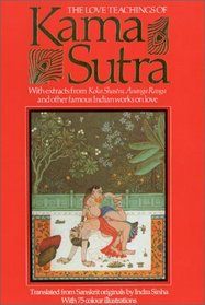 The Love Teachings of Kama Sutra: With Extracts from Koka Shastra, Ananga Ranga and Other Famous Indian Works on Love