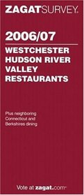Zagat Survey 2006/07 Westchester/Hudson River Valley Restaurants (Zagatsurvey)