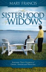 The Sisterhood of Widows: Sixteen True Stories of Grief, Anger and Healing