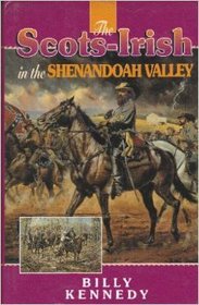 The Scots-Irish in the Shenandoah Valley (Kennedy, Billy. Scots-Irish Chronicles.)