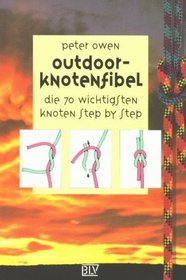 Outdoor- Knotenfibel. Die 70 wichtigsten Knoten step-by-step.