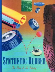 Synthetic Rubber The Story of an Industry