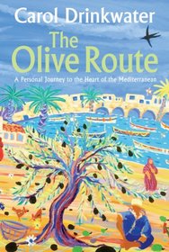 The Olive Route: A Personal Journey to the Heart of the Mediterranean