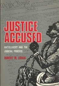 Justice Accused: Antislavery and the Judicial Process