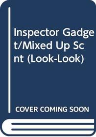Inspector Gadget/Mixed Up Scnt (Look-Look)