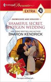 Shameful Secret, Shotgun Wedding (Snowkissed and Seduced!) (Harlequin Presents Extra, No 125)