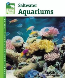 Setup and Care of Saltwater Aquariums (Animal Planet Pet Care Library)
