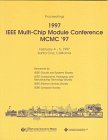 1997 IEEE Multi-Chip Module Conference: February 4-5, 1997, Santa Cruz, California : Proceedings
