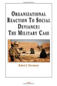 Organizational Reaction To Social Deviance: The Military Case