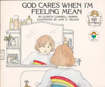 God Cares When I'm Feeling Mean (God's Word in My Heart #10)