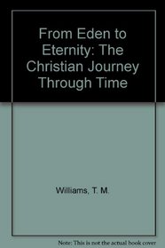 From Eden to Eternity: The Christian Journey Through Time