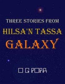 Three Stories from Hilsa'n Tassa Galaxy
