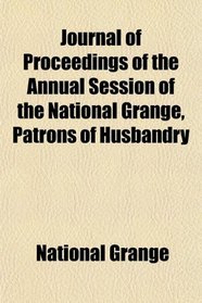 Journal of Proceedings of the Annual Session of the National Grange, Patrons of Husbandry