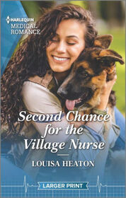 Second Chance for the Village Nurse (Greenbeck Village GPs, Bk 2) (Harlequin Medical, No 1324) (Larger Print)