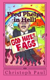 Fred Phelps in Hell!