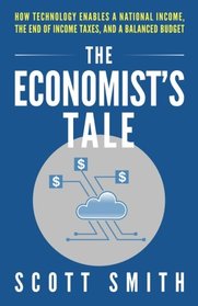 The Economist's Tale: How Technology Enables A National Income, the  End of Income Taxes, and a Balanced Budget