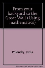 From Your Backyard to the Great Wall (Using mathematics)