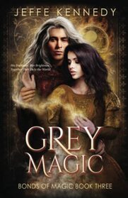 Grey Magic: a Dark Fantasy Romance (Bonds of Magic)