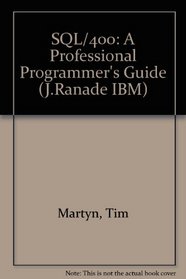 SQL/400: A Professional Programmer's Guide (J. Rande Ibm)